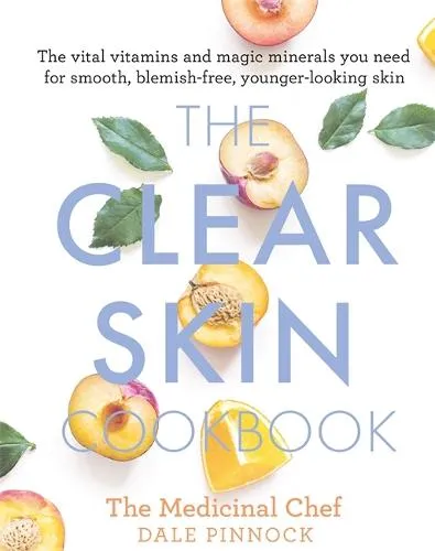 Dale Pinnock The Clear Skin Cookbook