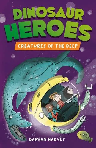 Damian Harvey Dinosaur Heroes: Creatures of the Deep