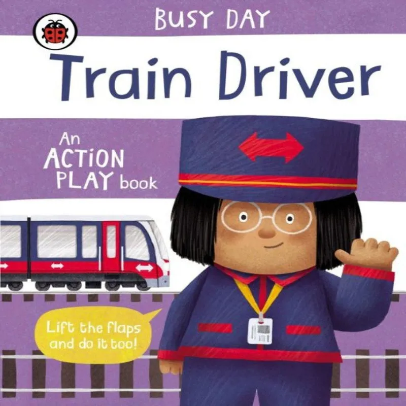 Penguin Random House Children's UK Busy Day: Train Driver : An Action Play Book