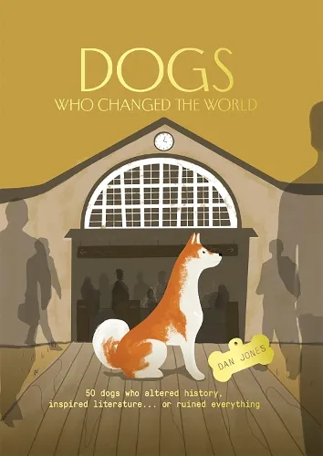 Dan Jones Dogs Who Changed the World