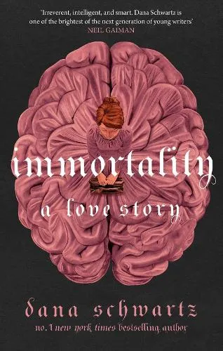 Dana Schwartz Immortality: A Love Story