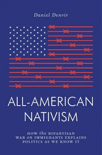 Daniel Denvir All-American Nativism