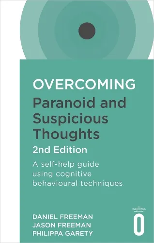 Daniel Freeman Overcoming Paranoid and Suspicious Thoughts, 2nd Edition