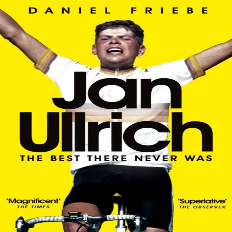 Daniel Friebe Jan Ullrich: The Best There Never Was Paperback Book Multicolor