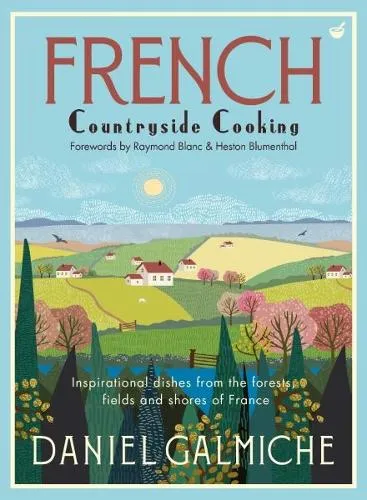 Daniel Galmiche French Countryside Cooking