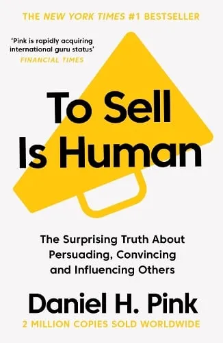 Daniel H. Pink To Sell Is Human