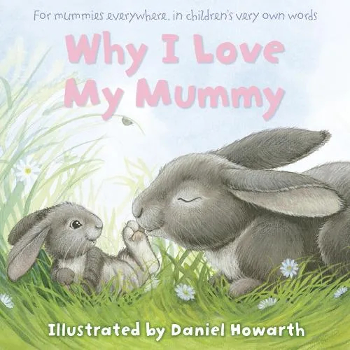 Daniel Howarth Why I Love My Mummy