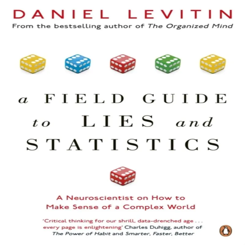 Daniel Levitin A Field Guide to Lies and Statistics
