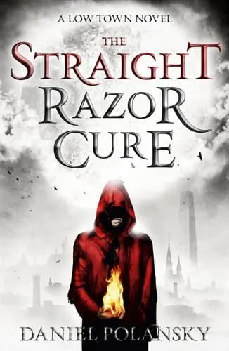 Daniel Polansky Low Town: The Straight Razor Cure