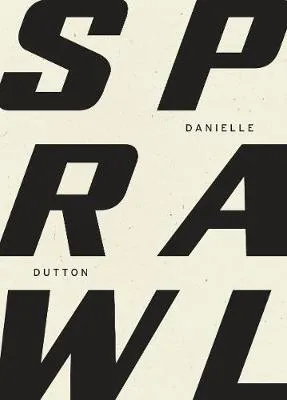 Danielle Dutton Sprawl