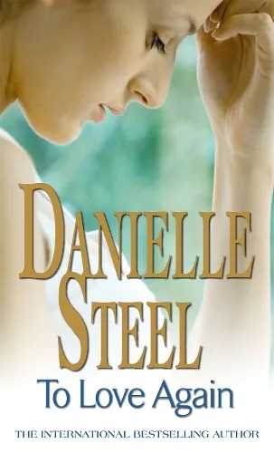 Danielle Steel To Love Again
