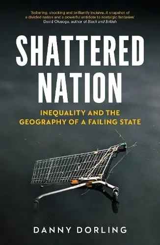Danny Dorling Shattered Nation