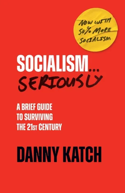 Danny Katch Socialism . . . Seriously