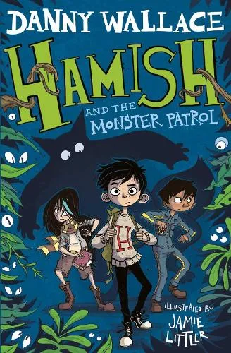 Danny Wallace Hamish and the Monster Patrol