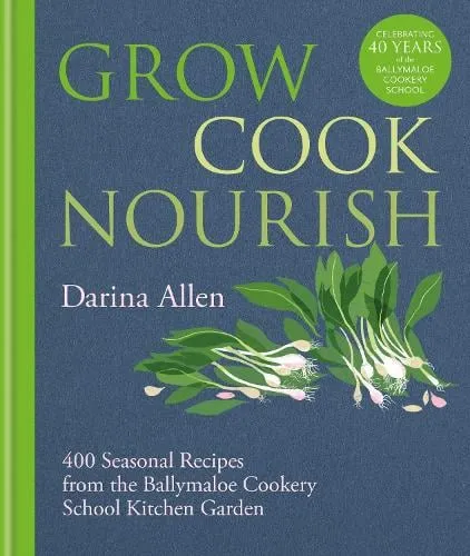 Darina Allen Grow, Cook, Nourish