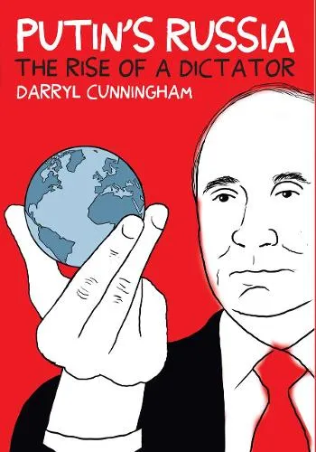 Darryl Cunningham Putin's Russia
