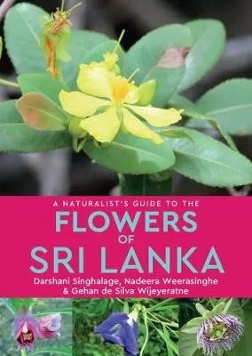 Darshani Singhalage A Naturalist’s Guide to the Flowers of Sri Lanka