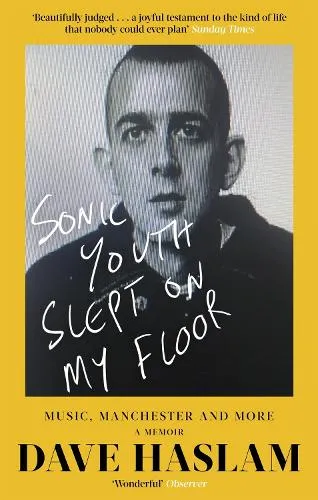 Dave Haslam Sonic Youth Slept On My Floor