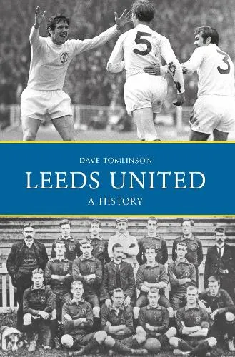 Dave Tomlinson Leeds United: A History