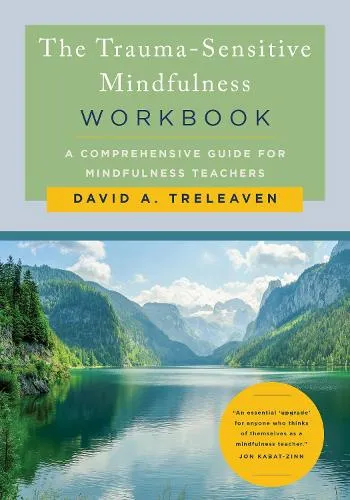 David A. Treleaven The Trauma-Sensitive Mindfulness Workbook