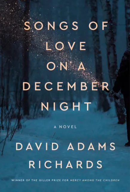 David Adams Richards Songs of Love on a December Night
