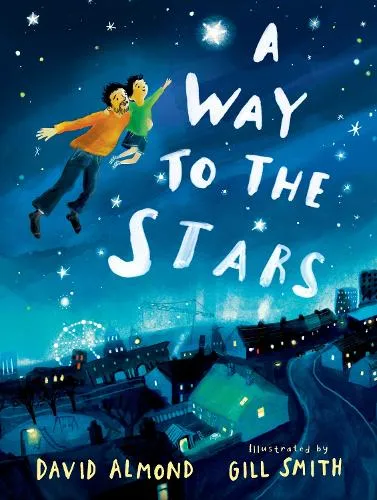 David Almond A Way to the Stars