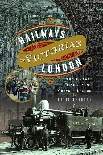 David Brandon Railways in Victorian London