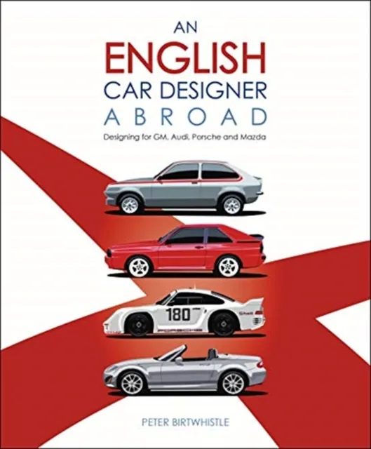 David & Charles An English Car Designer Abroad : Designing For Gm, Audi, Porsche And Mazda