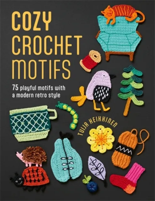 David & Charles Cozy Crochet Motifs : 75 Playful Motifs With A Modern Retro Style