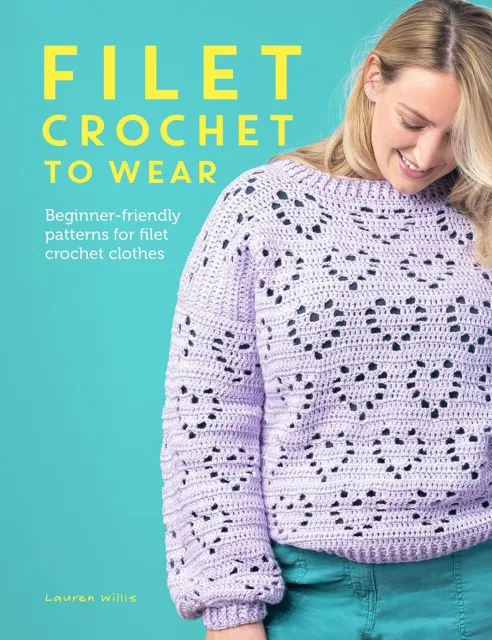 David & Charles Filet Crochet To Wear : Beginner-Friendly Patterns For Filet Crochet Clothes