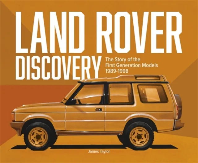 James Taylor Land Rover Discovery : The Story of the First Generation Models Multicolor