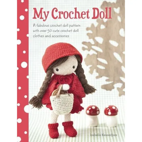 David & Charles My Crochet Doll A Fabulous Crochet Doll Pattern With Over 50 Cute Crochet Doll Clothes And Accesso..