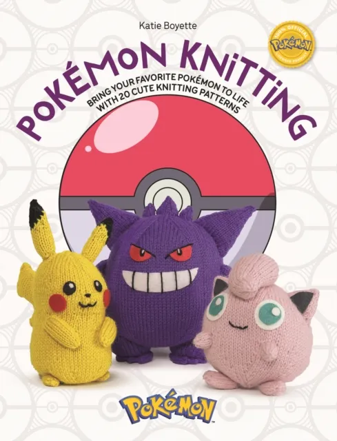 David & Charles Pokemon Knitting : Bring Your Favorite Pokemon To Life With 20 Cute Knitting Patterns