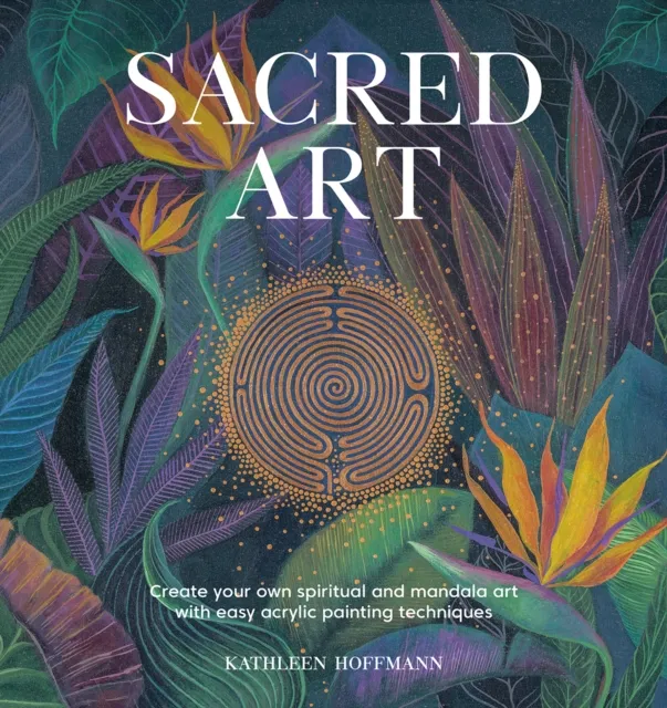 David & Charles Sacred Art : Create Your Own Spiritual And Mandala Art With Easy Acrylic Painting Techniques