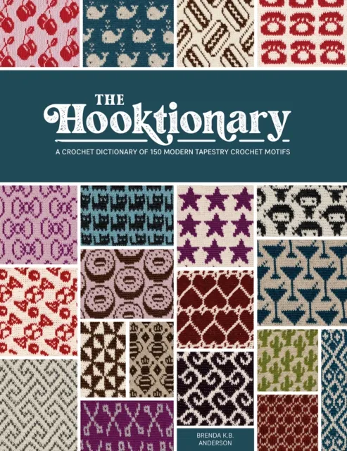 David & Charles The Hooktionary : A Crochet Dictionary Of 150 Modern Tapestry Crochet Motifs