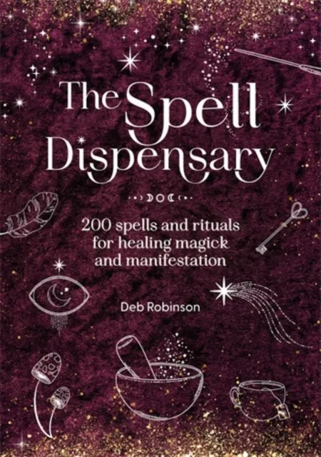 Deb Robinson The Spell Dispensary : 200 spells & rituals for healing magick Multicolor