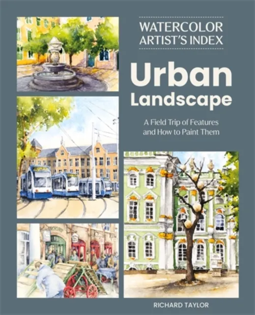 David & Charles Watercolor Artist'S Index Of The Urban Landscape : A Field Trip Of Features And How To Paint Them
