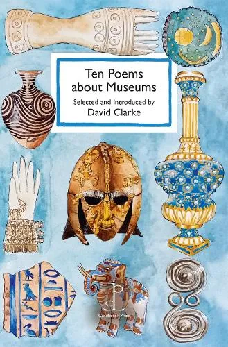 David Clarke Ten Poems about Museums