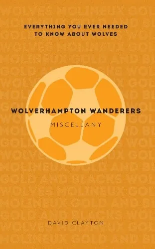 David Clayton Wolverhampton Wanderers Miscellany