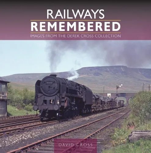 David Cross Railways Remembered: Images from the Derek Cross Collection