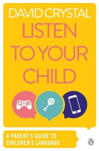 David Crystal Listen to Your Child