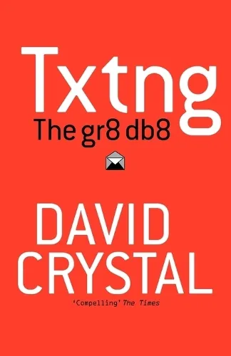 David Crystal Txtng: The Gr8 Db8