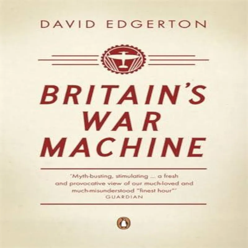 David Edgerton Britain's War Machine