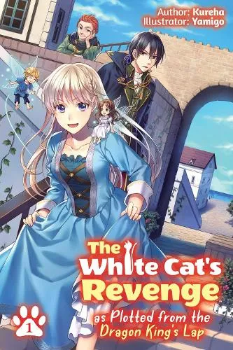 David Evelyn The White Cat's Revenge as Plotted from the Dragon King's Lap: Volume 1 (Light Novel)