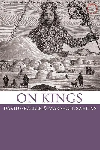 David Graeber On Kings