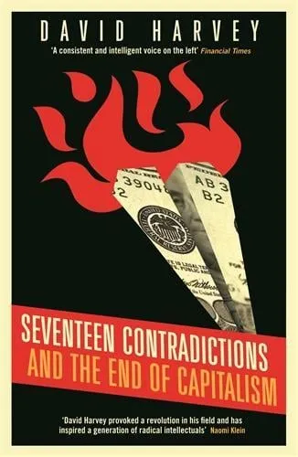 David Harvey Seventeen Contradictions and the End of Capitalism