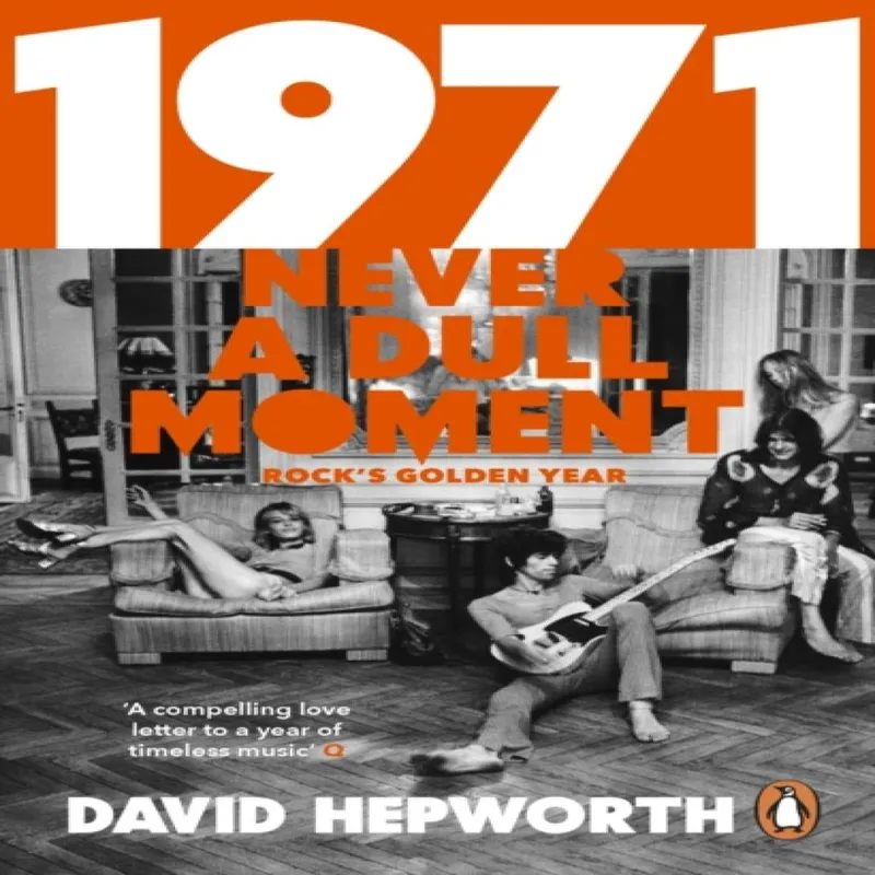 David Hepworth 1971 - Never a Dull Moment