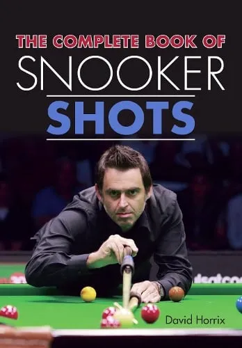 David Horrix The Complete Book of Snooker Shots