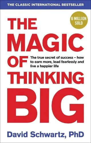 David J Schwartz The Magic of Thinking Big