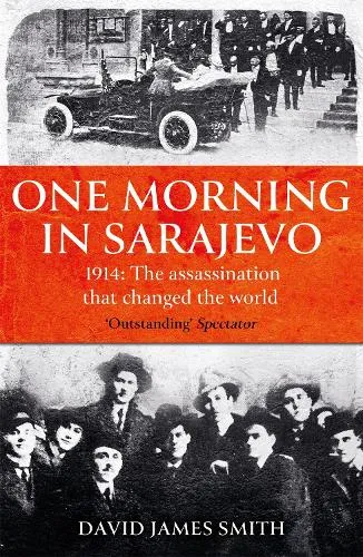 David James Smith One Morning In Sarajevo